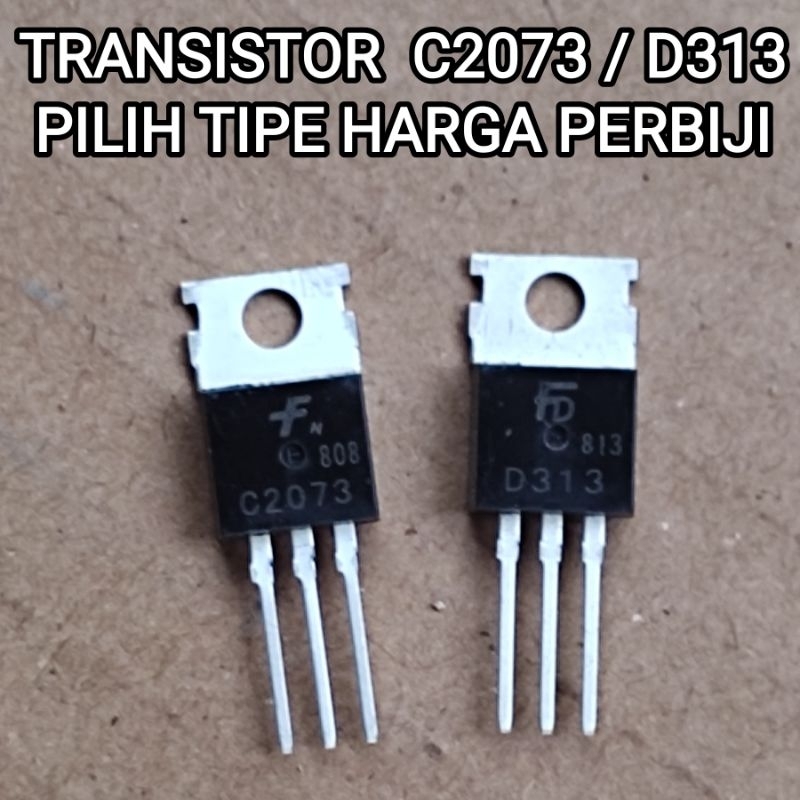 TRANSISTOR TR C2073 / D313 2SD313 2SC2073 TRANSISTOR POWER NPN