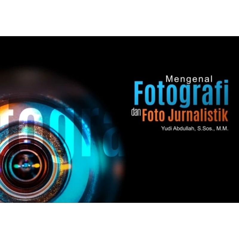 BESTSELLER - Buku Mengenal Fotografi dan Foto Jurnalistik