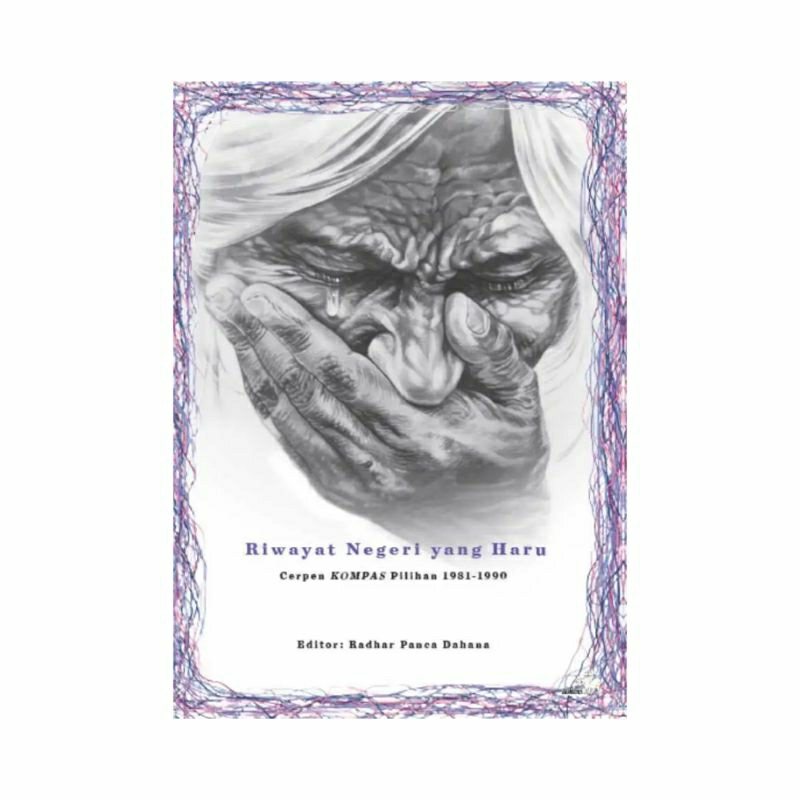 Cerpen KOMPAS Pilihan 1981-1990: Riwayat Negeri yang Haru