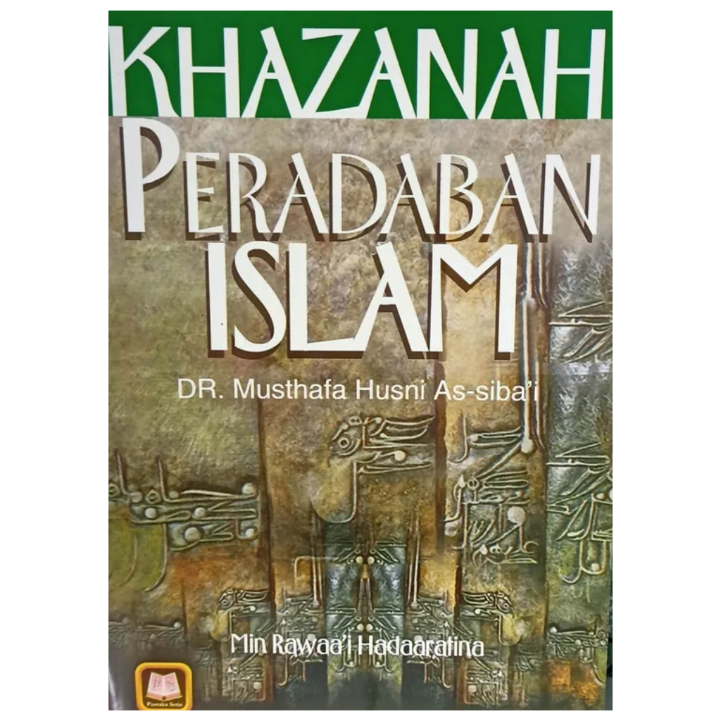 Khazanah Peradaban Islam - Musthafa Husni As Sibai - PS