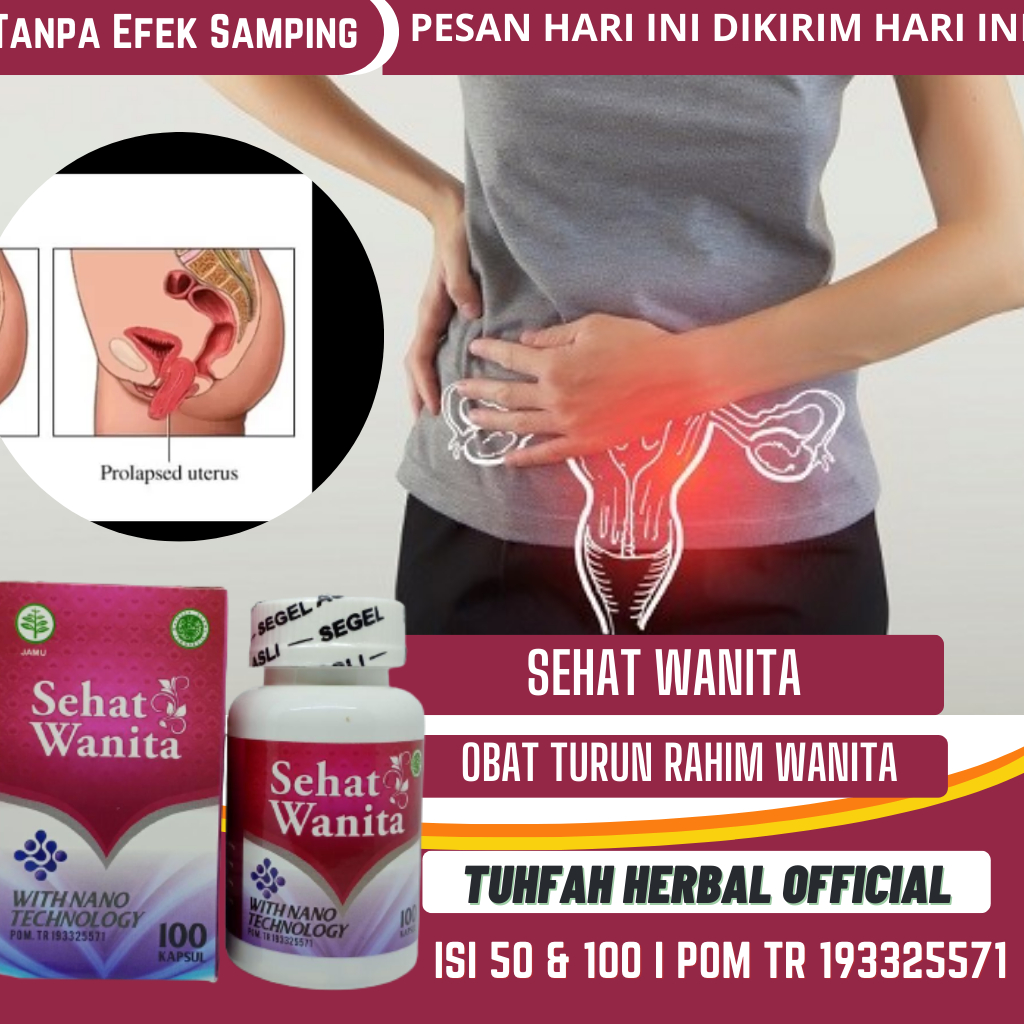 Obat Turun Rahim Wanita, Turun Peranakan Wanita, Obat Herbal Peranakan Turun, Prolaps Rahim Turun, T