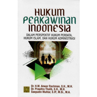 Hukum perkawinan Indonesia dalam perkspektif hukum perdata, hukum islam, dan hukum administrasi