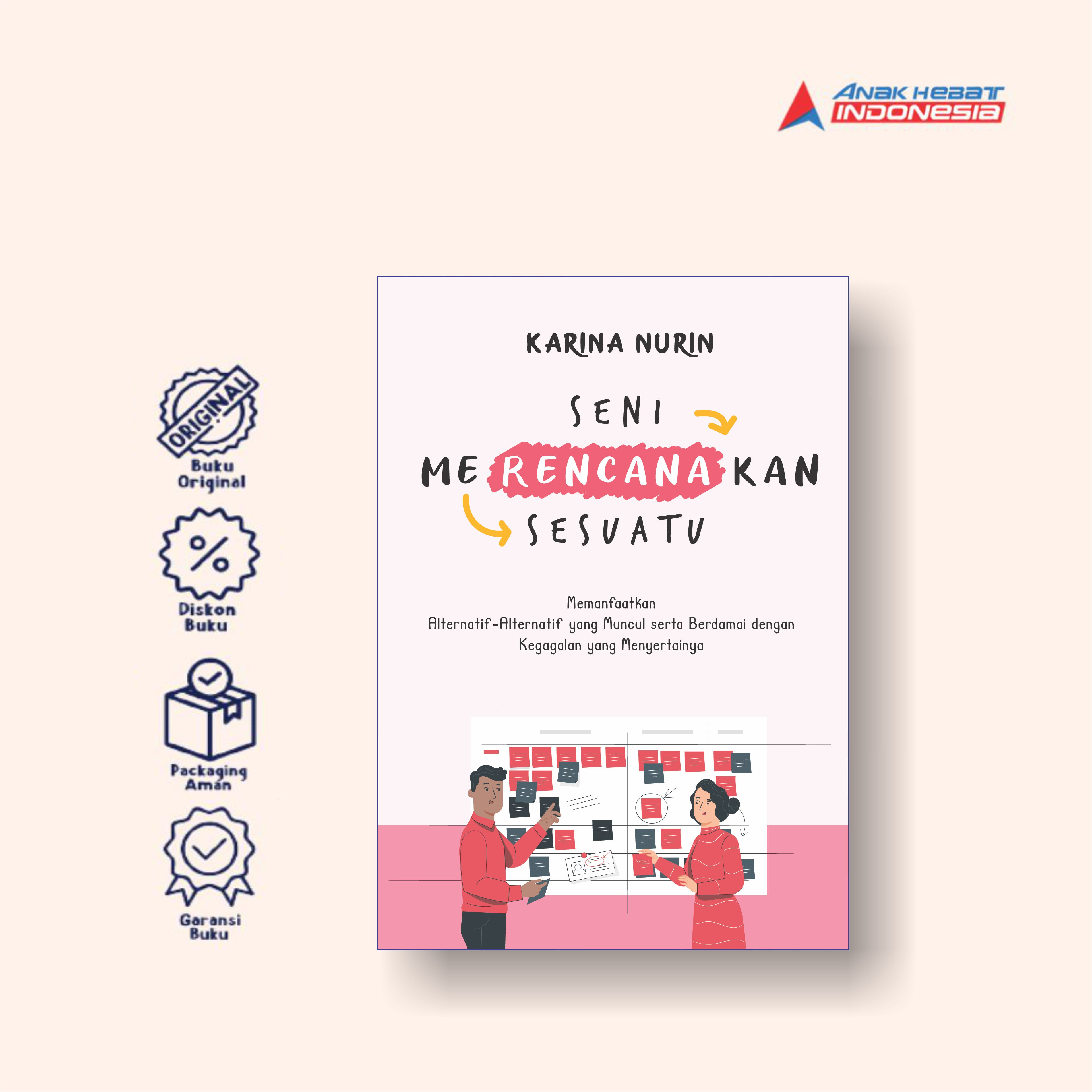 Buku Seni Merencanakan Sesuatu: Memanfaatkan Alternatif-alternatif yang Muncul - Anak Hebat Indonesi
