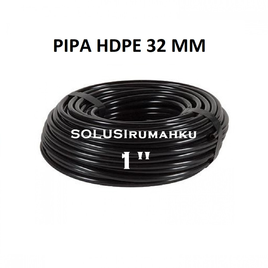 250 METER Pipa HDPE Hitam 1" ( 32 MM ) / Selang Irigasi Heavy Duty PE / Pipa Saluran PDAM