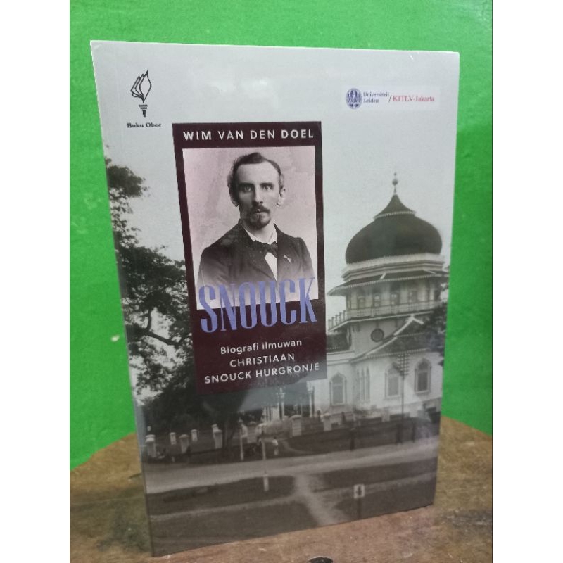 Buku SNOUCK : Biografi Ilmuan Christiaan Snouck Hurgronje