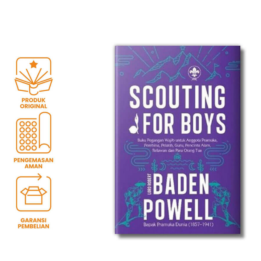 Scouting For Boys: Buku Pegangan Wajib Untuk Anggota Pramuka Pembina, Pelatih, Guru, Pecinta Alam, Relawan dan Para Orang Tua - Lord Robert Baden-Powell | 100% Ori Penerbit Renebook