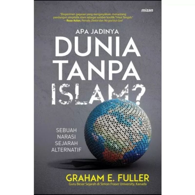 apa jadinya DUNIA TANPA ISLAM ? Graham E. Fuller