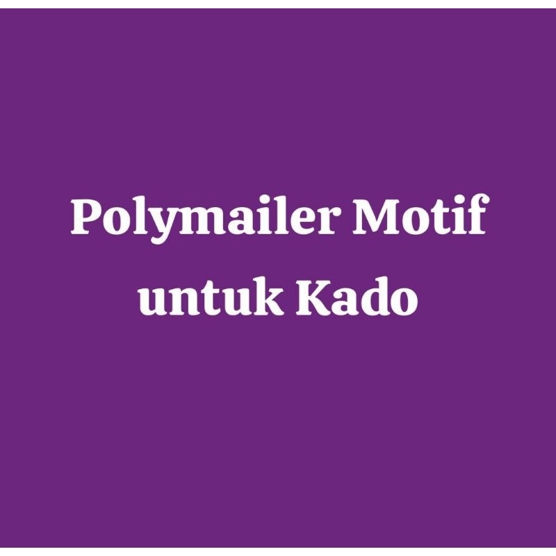 

Plastik Polymailer Motif Pengganti Kertas Kado/Plastik Motif Kado