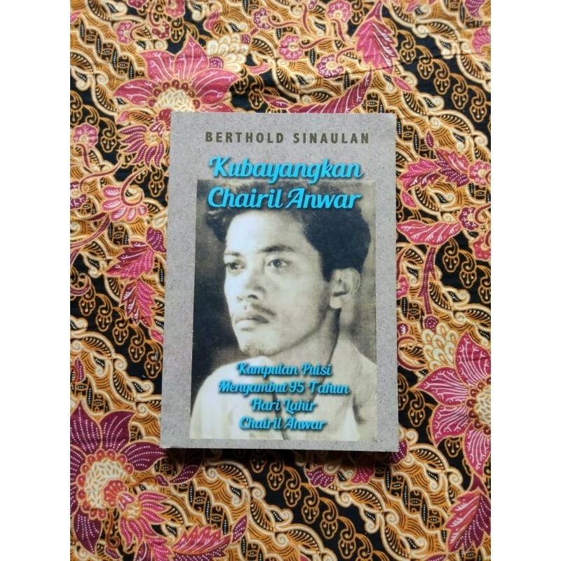 Buku Puisi KUBAYANGKAN CHAIRIL ANWAR Kumpulan Puisi Menyambut 95 Tahun Hari Lahir Chairil Anwar #Ber