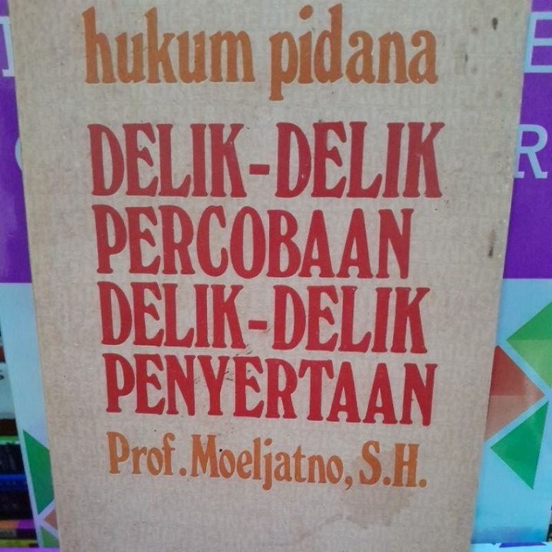 

hukum pidana delik delik percobaan delik delik peyertaan prof moeljatno