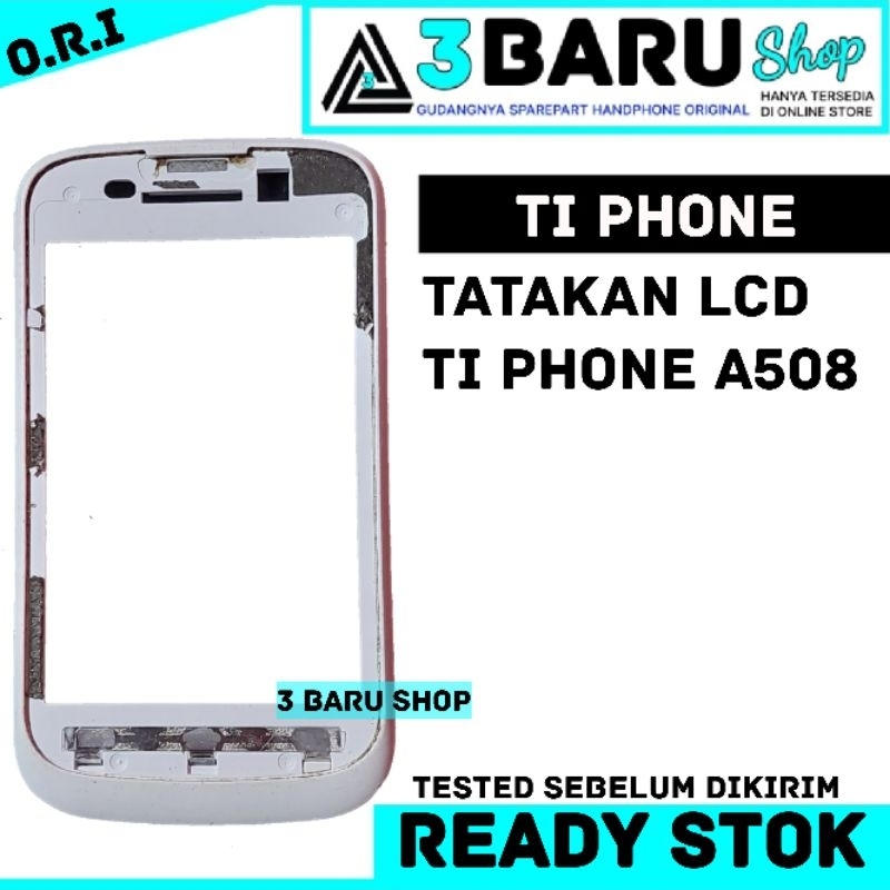 TATAKAN LCD TI PHONE A508 tiphone tipon ti-phone handphone