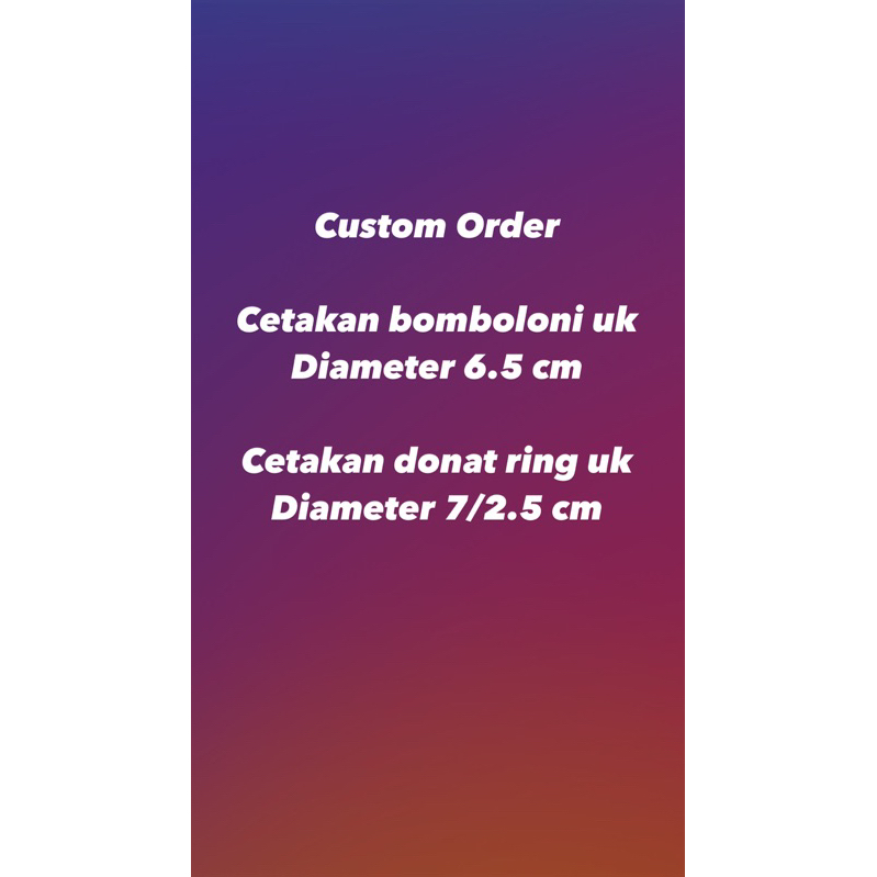Custom Order bomboloni D 6.5 dan Ring 7/2.5 cm