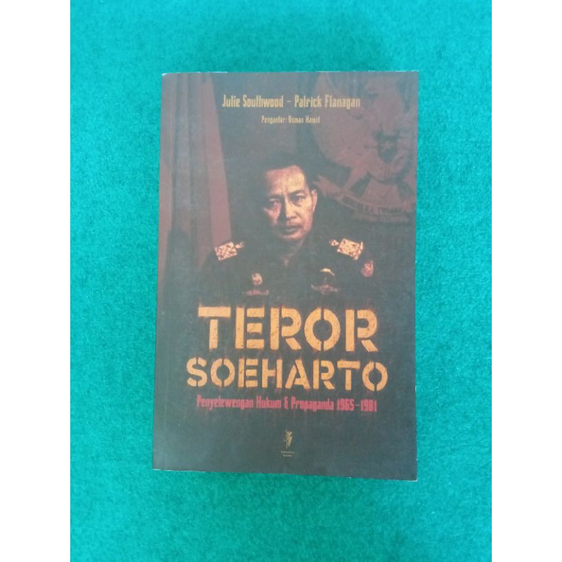 Teror Soeharto: Penyelewengan Hukum & Propaganda 1965-1981 - Julie Southwood & Patrick Flanagan