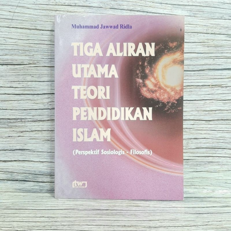 Tiga Aliran Utama Teori Pendidikan Islam - Muhammad Jawwad Ridla