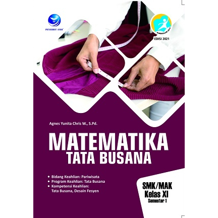 Matematika Tata Busana SMK/MAK Kelas XI Semester 1. Bidang Keahlian Pariwisata. Program Keahlian Tat