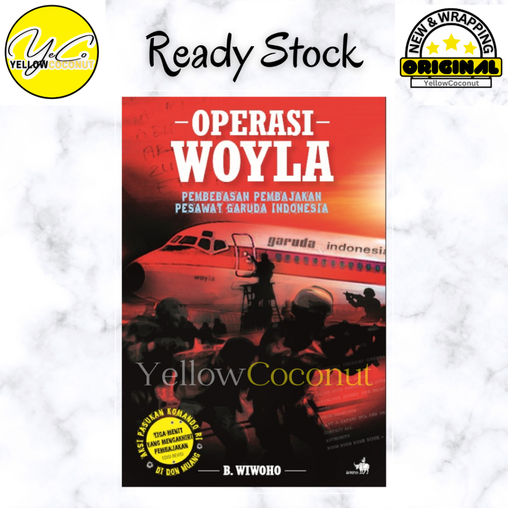 Operasi Woyla- Pembebasan Pembajakan Pesawat Garuda Indonesia - B. Wiwoho