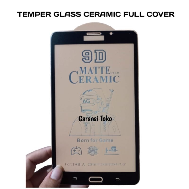 Tempered Glass Ceramics Matte 9D Samsung Tab A 2016 T280 T285 7.0" Ceramic Film Anti Pecah