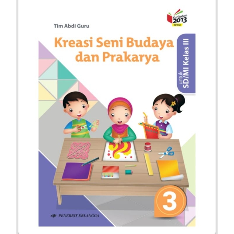 

Kreasi seni budaya dan prakarya kelas 3 /jilid 3 kurikulum K13 original