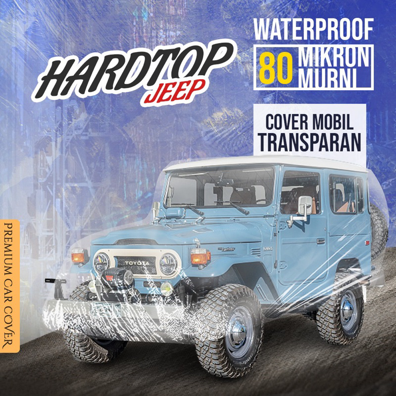 COVER MOBIL TRANSPARAN TEBAL 80 MIKRON HARDTOP KATANA TAFT GT JIMNY HILINE TAFT KEBO GTS WILLYS