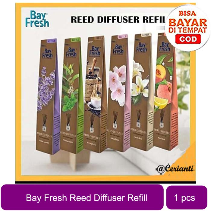 Refill Bay Fresh reed diffuser / pengharum ruangan / pengharum toilet / pengharum mobil / glade_CERI