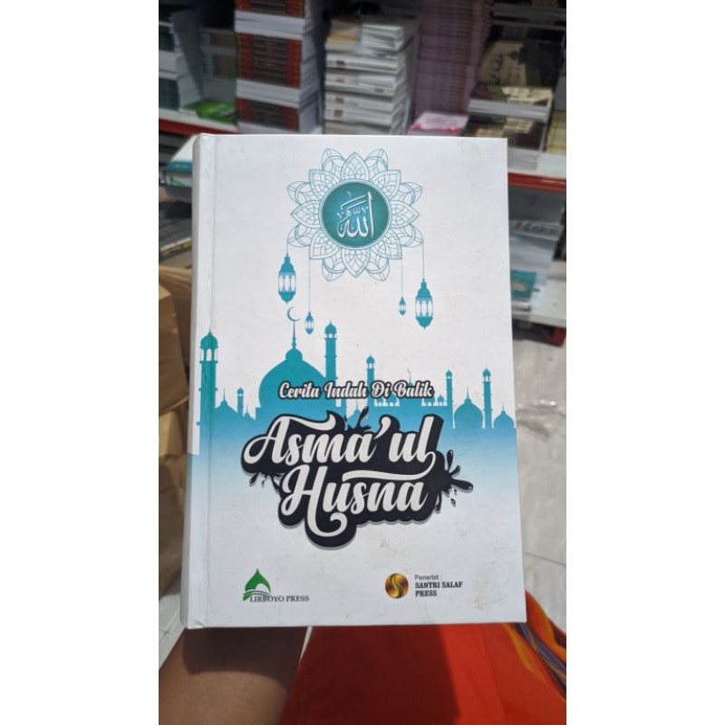 Terjemah Asmaul Husna Paling Lengkap/Cerita indah Di Balik Asmaul Husna
