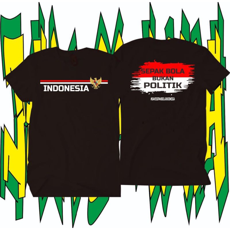 JEBER KAOS INDONESIA SEPAK BOLA BUKAN POLITIK / BAJU SAVE SEPAK BOLA INDONESIA