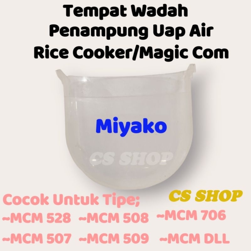 WADAH TEMPAT PENAMPUNG UAP AIR MAGIC COM/RICE COOKER 1.8L MIYAKO MCM 508,MCM 507,MCM 509,MCM 528 DLL