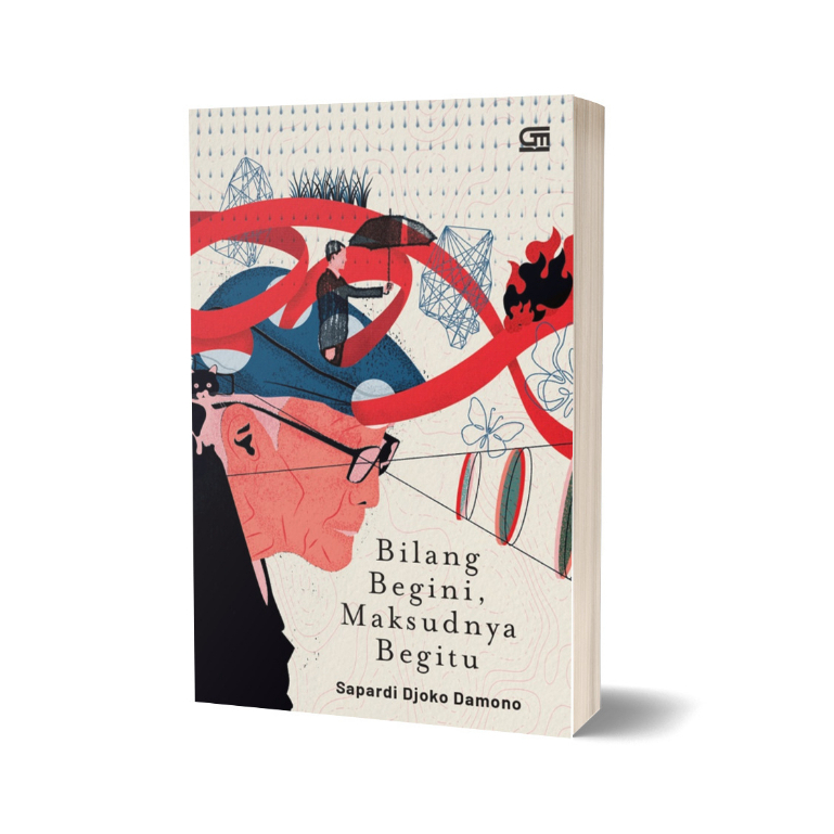 Bilangnya Begini Maksudnya Begitu - Sapardi Djoko Damono