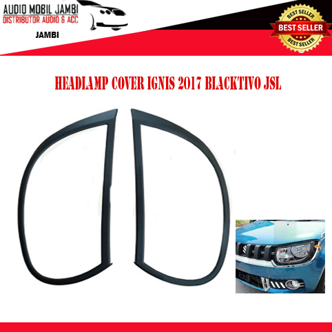 HEADLAMP COVER IGNIS 2017 BLACKTIVO JSL GARNISH LAMPU DEPAN IGNIS