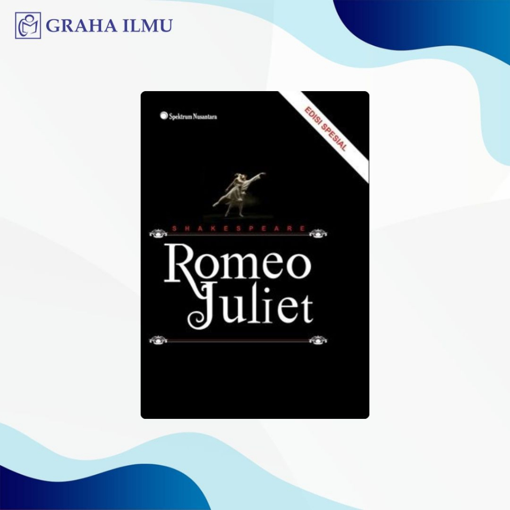 Romeo Juliet; The Tragedy of Romeo and Juliet - William Shakespeare
