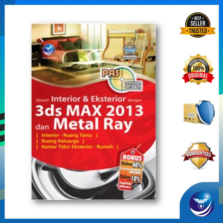 Panduan Aplikatif Dan Solusi: Desain Interior Dan Eksterior Dengan 3ds Max 2013 Dan Metal Ray