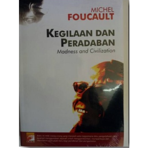 Kegilaan dan Peradaban Madness and Civilization - Michael Foucault - NR