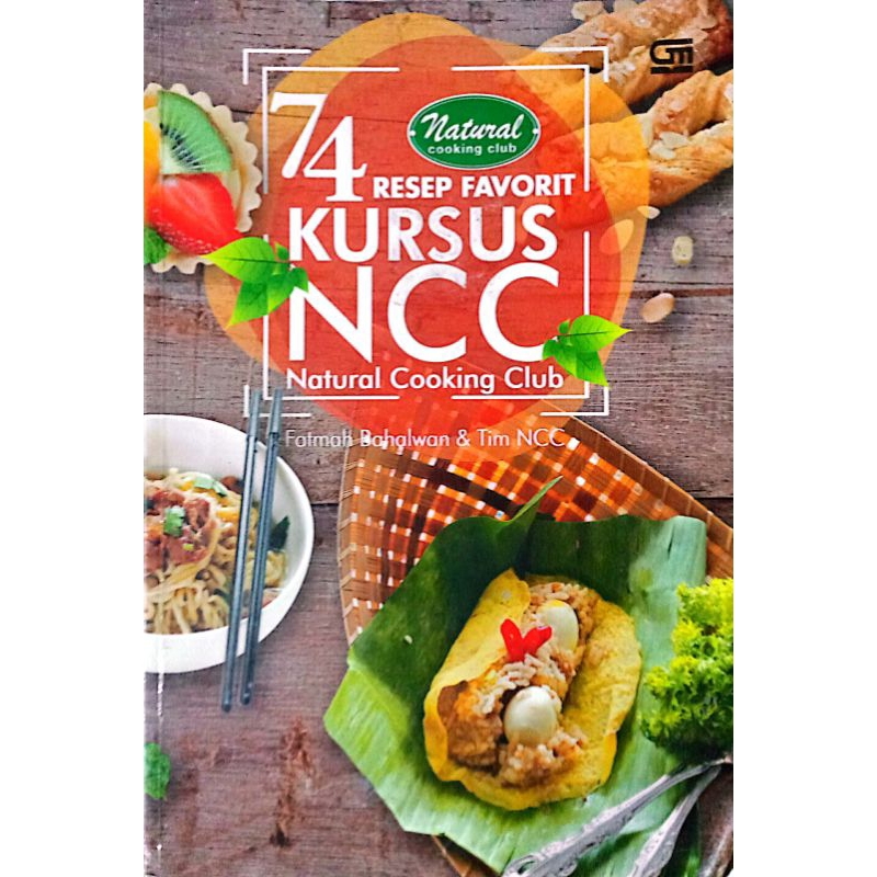 Buku Resep Masakan Natural Cooking Club : 74 Resep Favorit Kursus NCC (Natural Cooking Club)