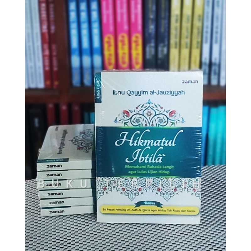HIKMATUL IBTILA : Memahami Rahasia Langit Agar Lulus Ujian Hidup - Ibnu Qayyim al-Jauziyyah