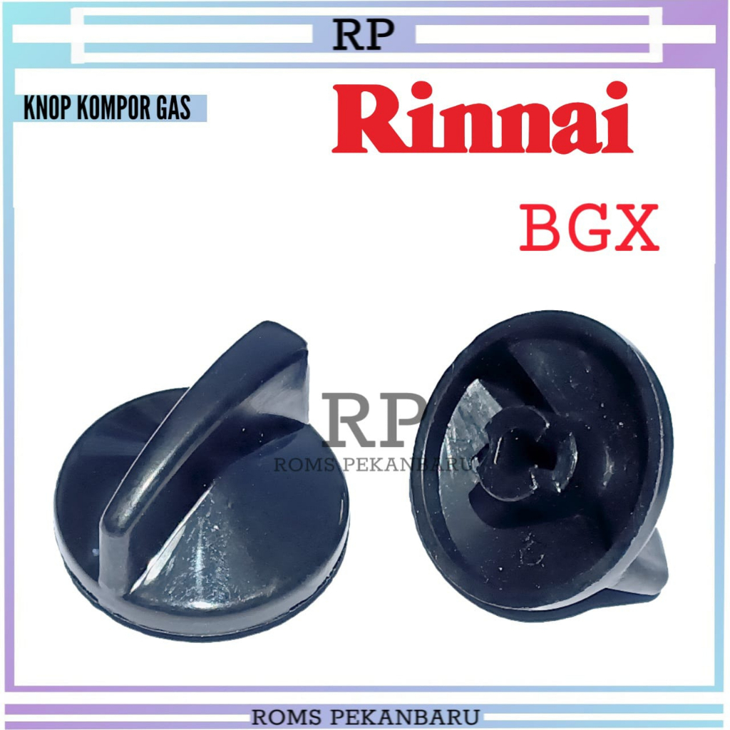 KNOP KOMPOR GAS RINAI  BGX-PEMUTAR KOMPOR GAS RINAI-PEMATIK KOMPOR GAS RINAI