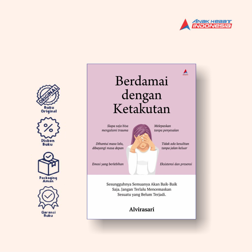 Buku Berdamai dengan Ketakutan: Sesungguhnya Semuanya Akan Baik-baik Saja. Jangan Terlalu Mencemaska