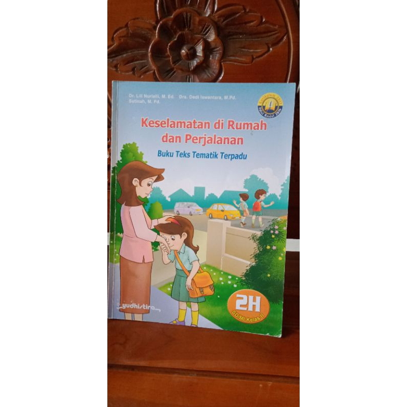BUKU TEKS TEMATIK TERPADU: KESELAMATAN DI RUMAH DAN PERJALANAN: 2H SD KELAS 2