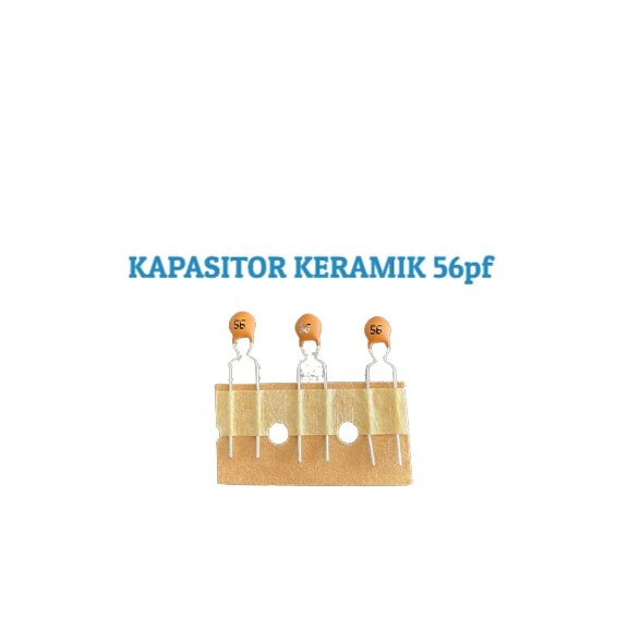 KAPASITOR KERAMIK 56PF CAPACITOR CERAMIC