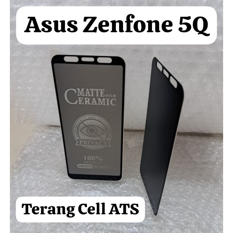 Tempered Glass Matte Film Ceramic Privacy Anti-Spy Asus Zenfone 5Q