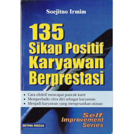 

Seratus tigapulu lima sikap positif karyawan berprestasi.SOEJITNO irmim