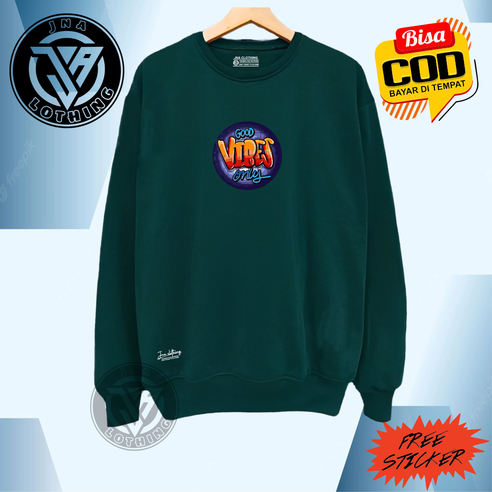 JNA Sweater Crewneck Pria Wanita Distro Warna Hijau Botol Sablon Good Vibes Only Switer Cardigan Unisex Jumbo Brand Lokal Kota Bandung