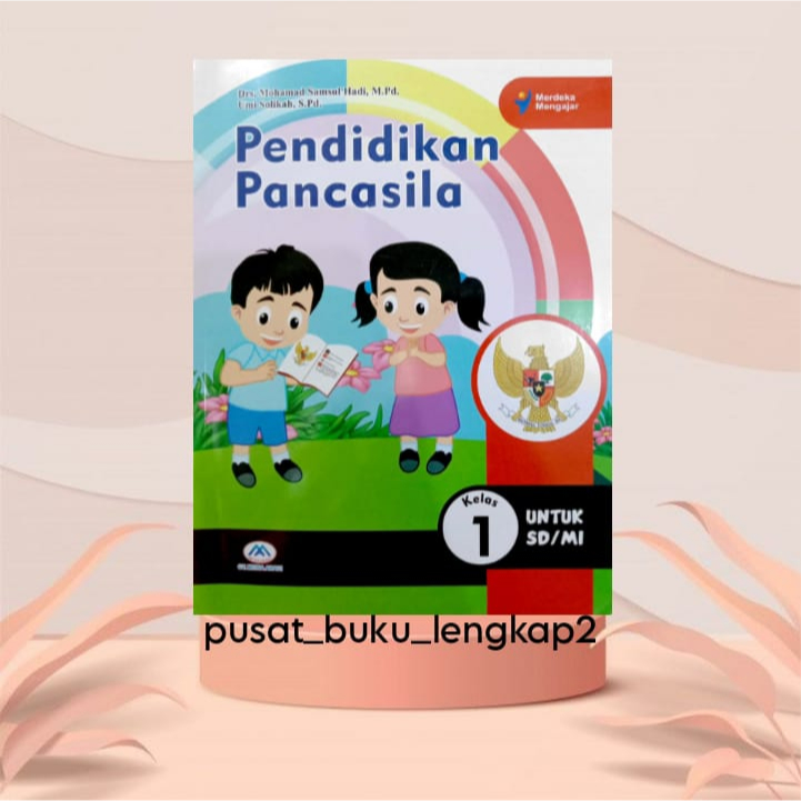 BUKU SISWA PENDIDIKAN PANCASILA KELAS 1 SD KURIKULUM PENGGERAK-MERDEKA (PENERBIT:CV. MITRA ABADI)