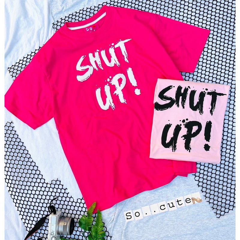 ATASAN OVERSIZE SO CUTE SHUT UP! KAOS OVERSIZE IMPORT BANGKOK (BJSC568)