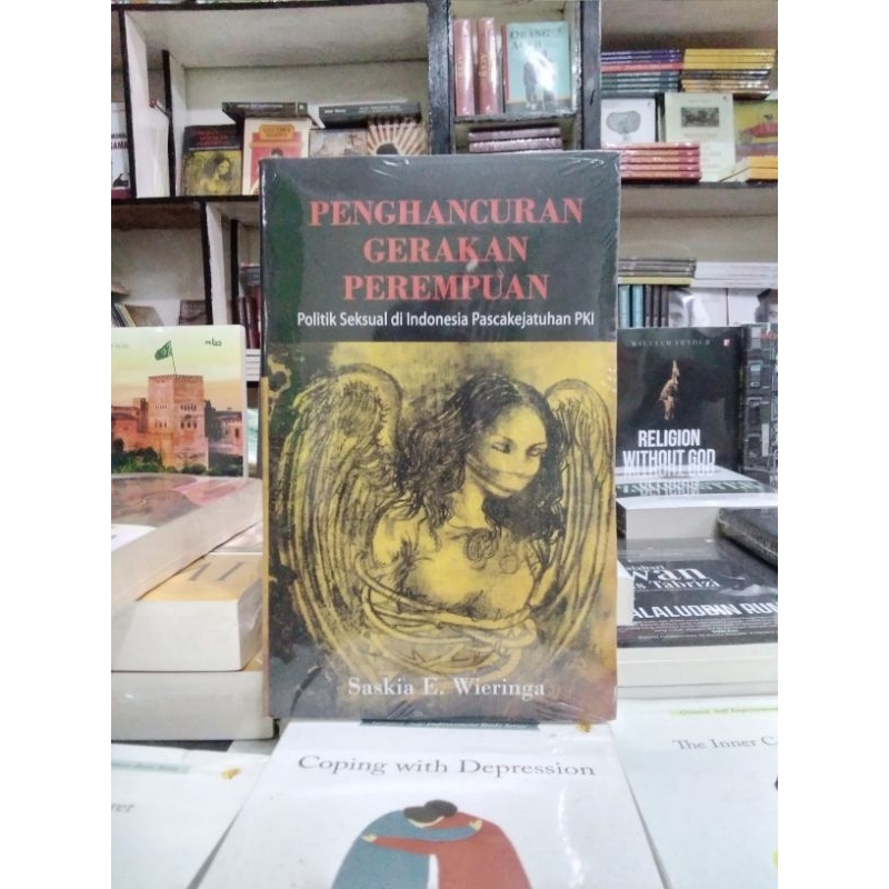 

PENGHANCURAN GERAKAN PEREMPUAN: Politik Seksual di Indonesia Pascakjatuhan -- Saskia E. Wieringa