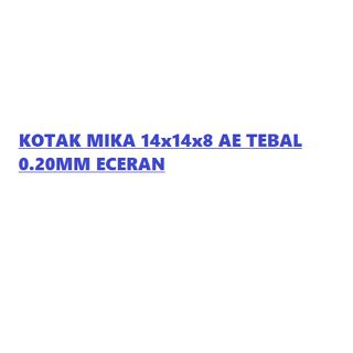 

KOTAK MIKA 14x14x8 ECERAN 0.20MM