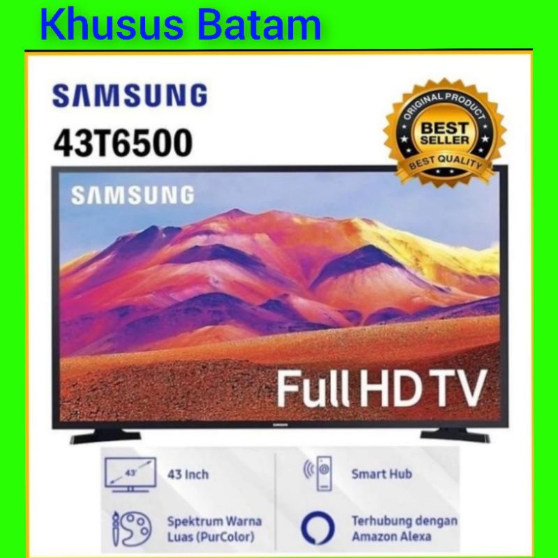 TV SAMSUNG 43"INCH/SMART TV SAMSUNG UA43T6500 FULL HD (KHUSUS BATAM)