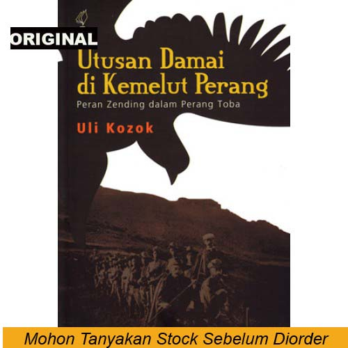 Utusan Damai di Kemelut Perang : Peran Zending dalam Perang Toba - Buku Original