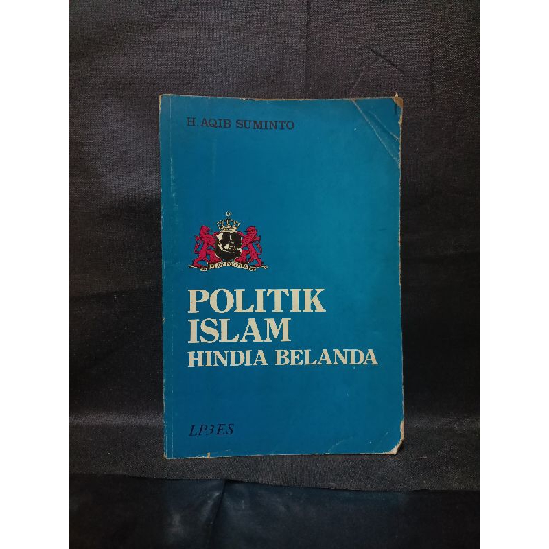 BUKU ORIGINAL POLITIK ISLAM HINDIA BELANDA-H.AQIB SUMINTO