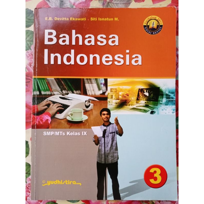 

buku bahasa Indonesia Yudhistira, E.B Devitta Ekawati dan Siti Isnatun M. kelas 9 SMP