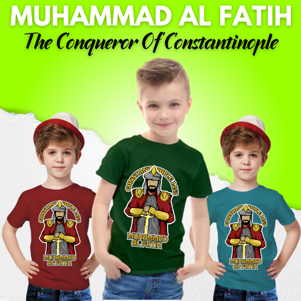 MUHAMMAD AL FATIH SANG PENAKLUK KONSTANTINOPEL | KAOS ANAK USIA 2 S/D 13 TAHUN | KAOS DAKWAH ISLAMI 